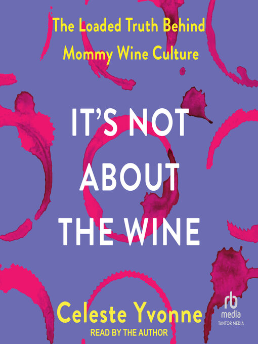 Title details for It's Not about the Wine by Celeste Yvonne - Available